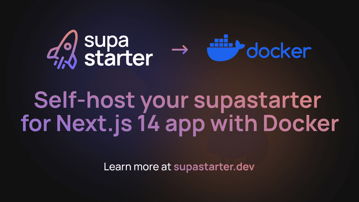 Self-host your supastarter for Next.js 14 app with Docker